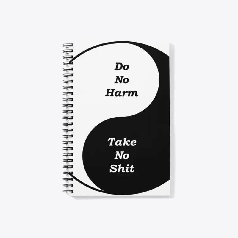 Do No Harm. Take No Shit.