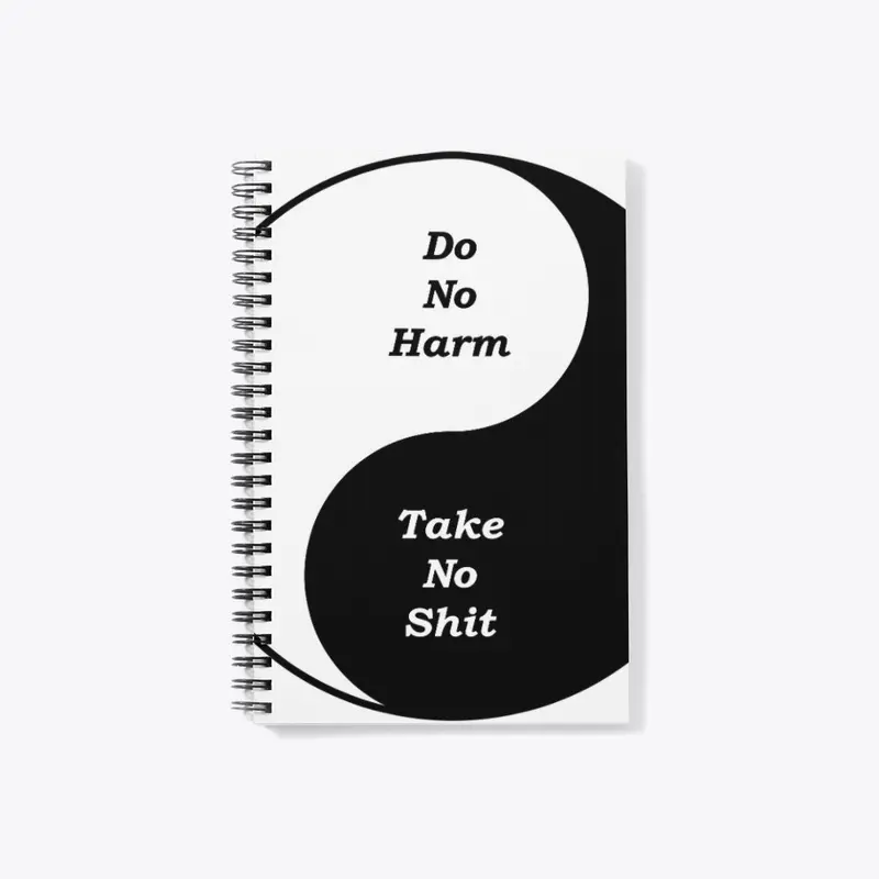 Do No Harm. Take No Shit.