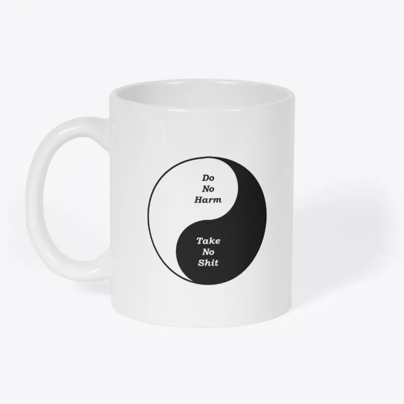 Do No Harm. Take No Shit. Mug